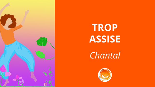 Témoignage de Chantal : trop assise