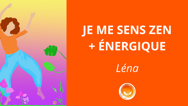 Témoignage de Léna : je me sens zen et énergique